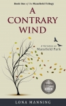 Книга A Contrary Wind: a variation on Mansfield Park (Mansfield Trilogy Book 1)